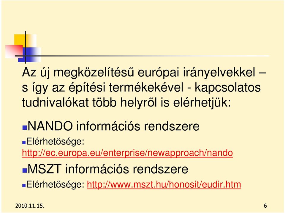 rendszere Elérhetısége: http://ec.europa.