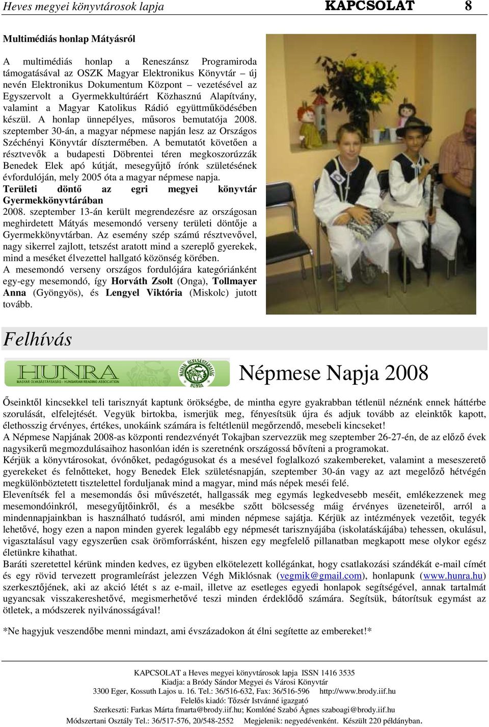 szeptember 30-án, a magyar népmese napján lesz az Országos Széchényi Könyvtár dísztermében.