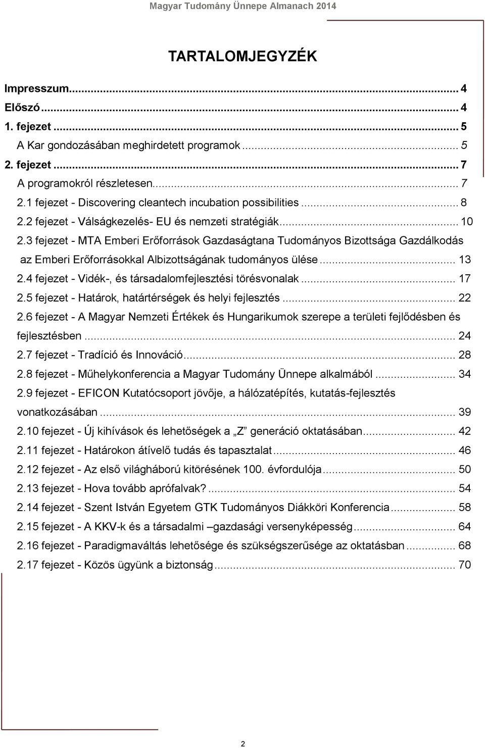 3 fejezet - MTA Emberi Erőforrások Gazdaságtana Tudományos Bizottsága Gazdálkodás az Emberi Erőforrásokkal Albizottságának tudományos ülése... 13 2.