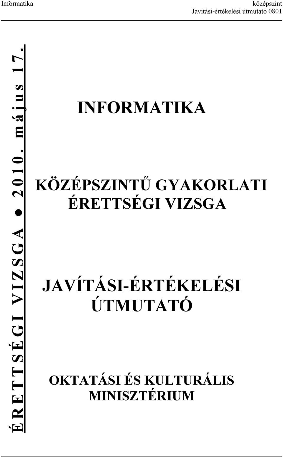 INFORMATIKA KÖZÉPSZINTŰ GYAKORLATI ÉRETTSÉGI