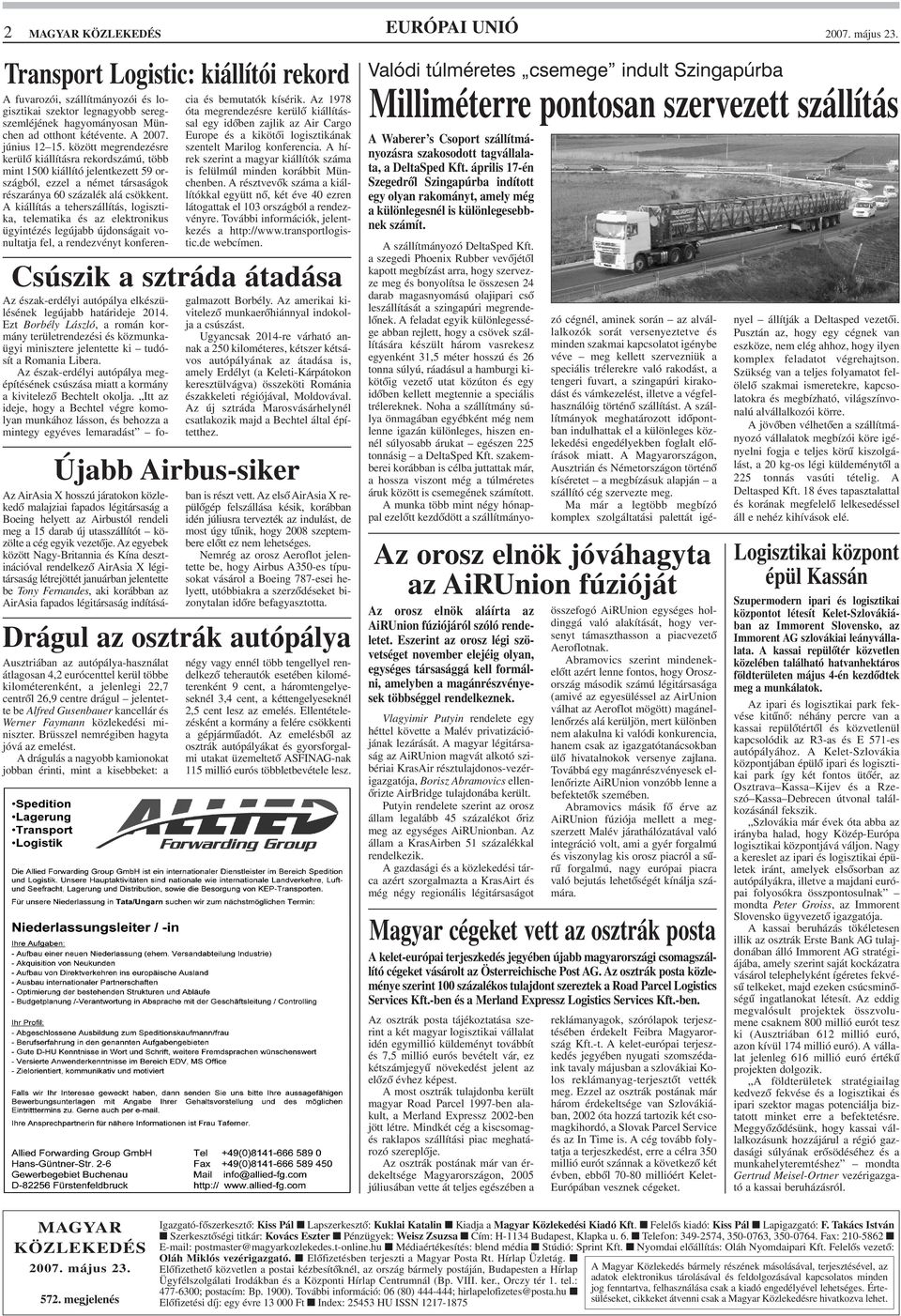 között megrendezésre kerülõ kiállításra rekordszámú, több mint 1500 kiállító jelentkezett 59 országból, ezzel a német társaságok részaránya 60 százalék alá csökkent.