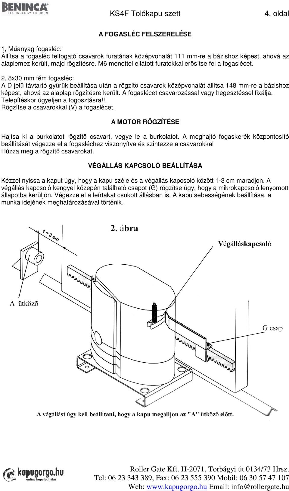 M6 menettel ellátott furatokkal erősítse fel a fogaslécet.