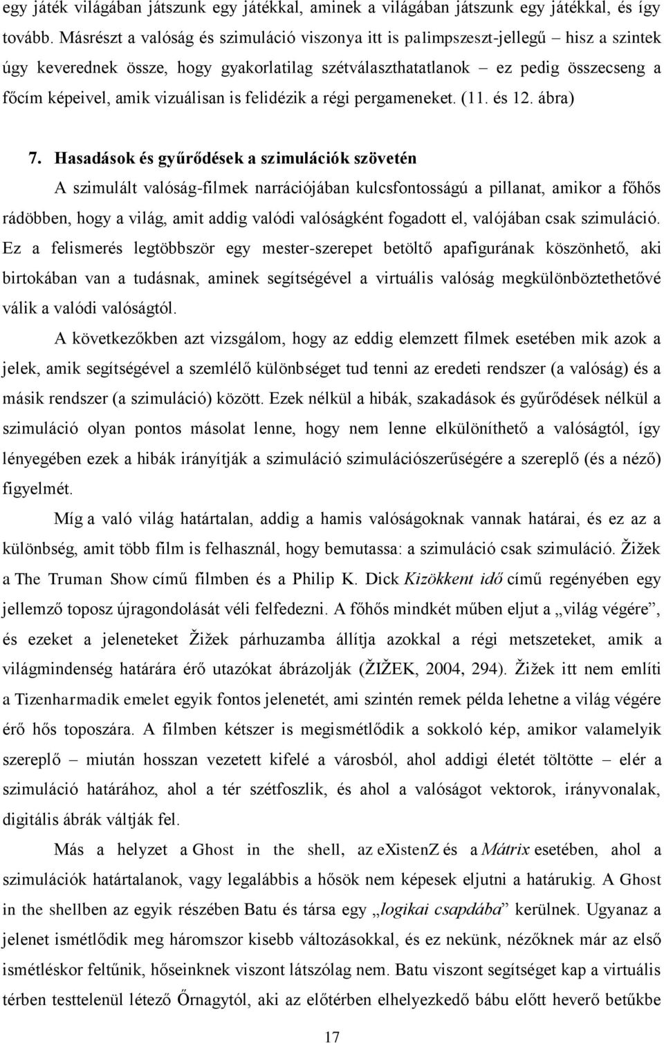vizuálisan is felidézik a régi pergameneket. (11. és 12. ábra) 7.