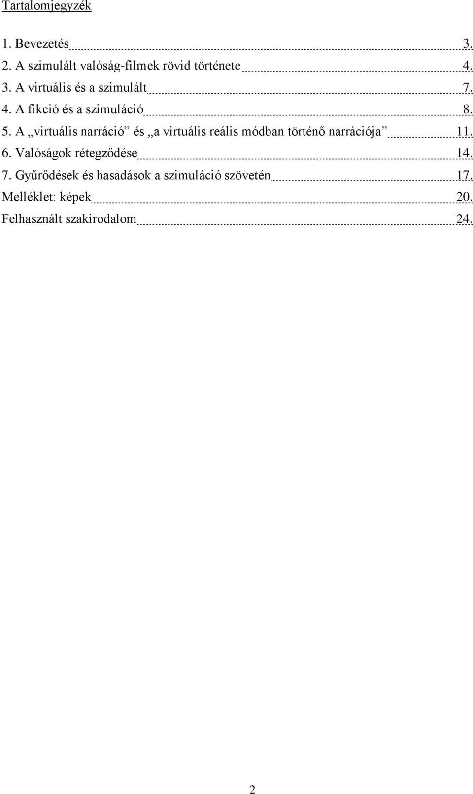 A virtuális narráció és a virtuális reális módban történő narrációja 11. 6.
