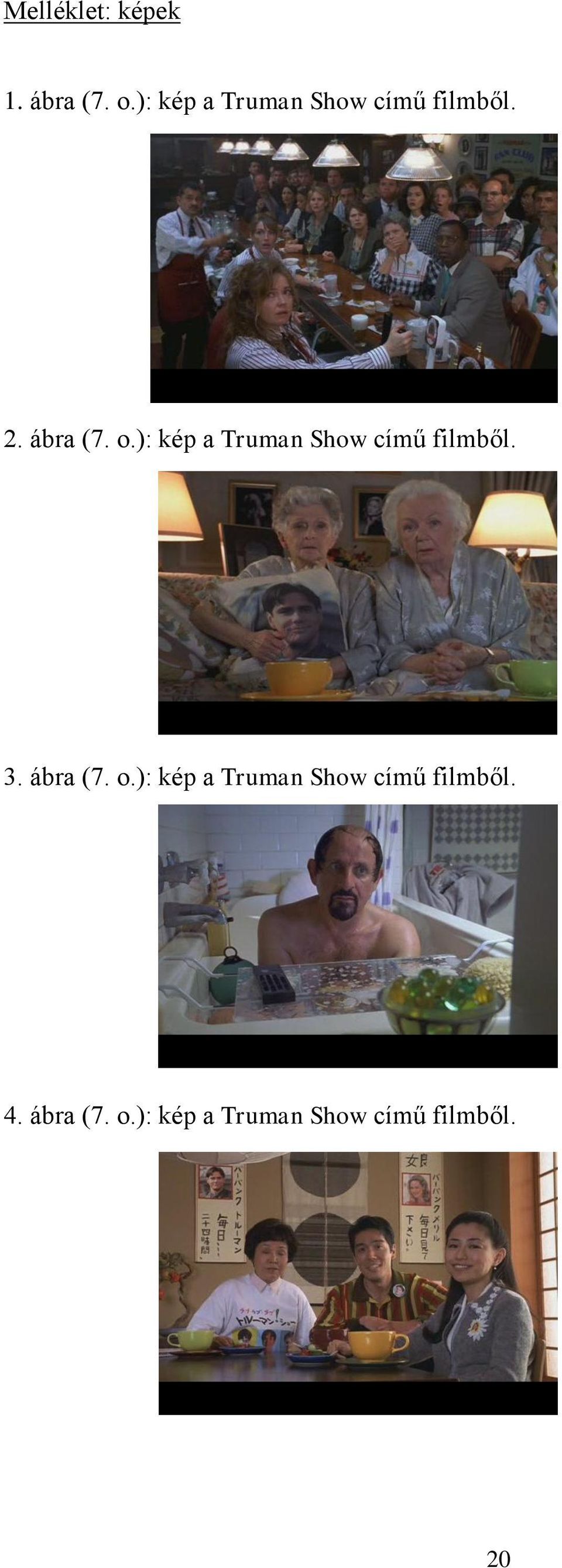 ): kép a Truman Show című filmből. 3. ábra (7. o.