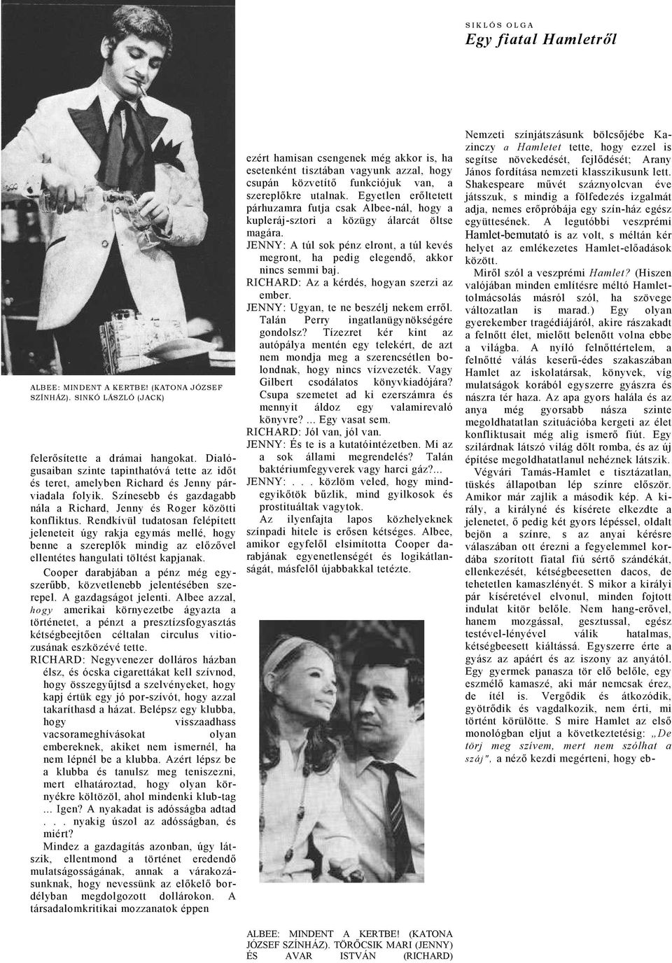 Rendkívül tudtosn felépített jeleneteit úgy rkj egymás mellé, hogy benne szereplők mindig z előzővel ellentétes hngulti töltést kpjnk.