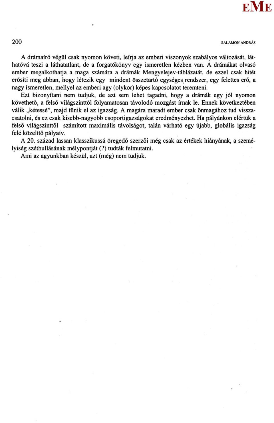 nagy ismeretlen, mellyel az emberi agy (olykor) képes kapcsolatot teremteni.