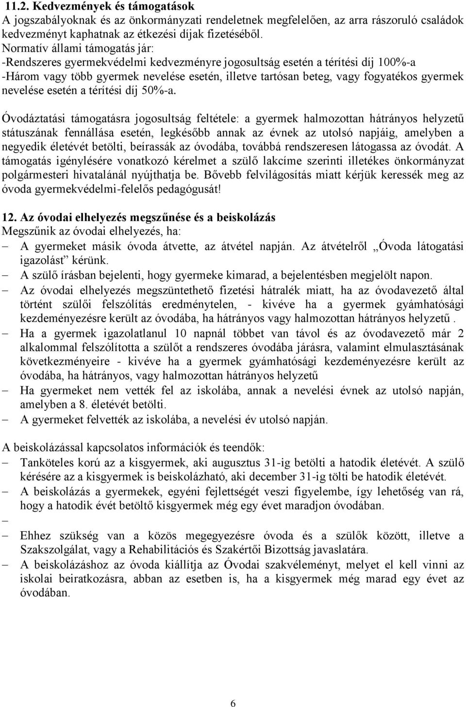 gyermek nevelése esetén a térítési díj 50%-a.