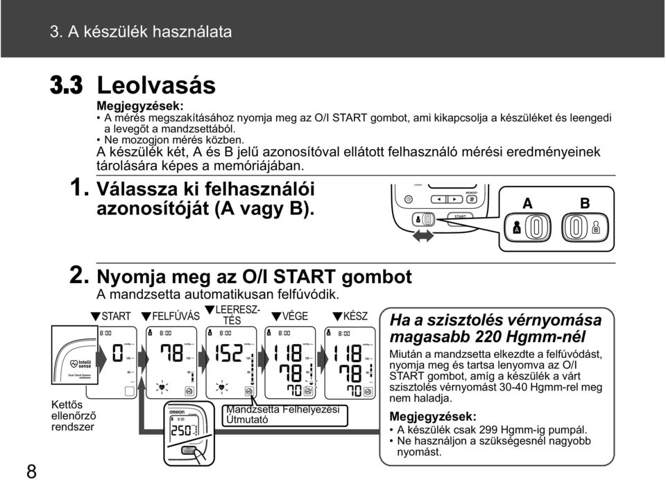 Nyomja meg az O/I START gombot Kett s ellen rz rendszer A mandzsetta automatikusan felfúvódik.