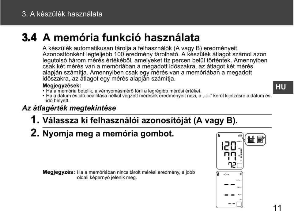 Amennyiben csak két mérés van a memóriában a megadott id szakra, az átlagot két mérés alapján számítja.