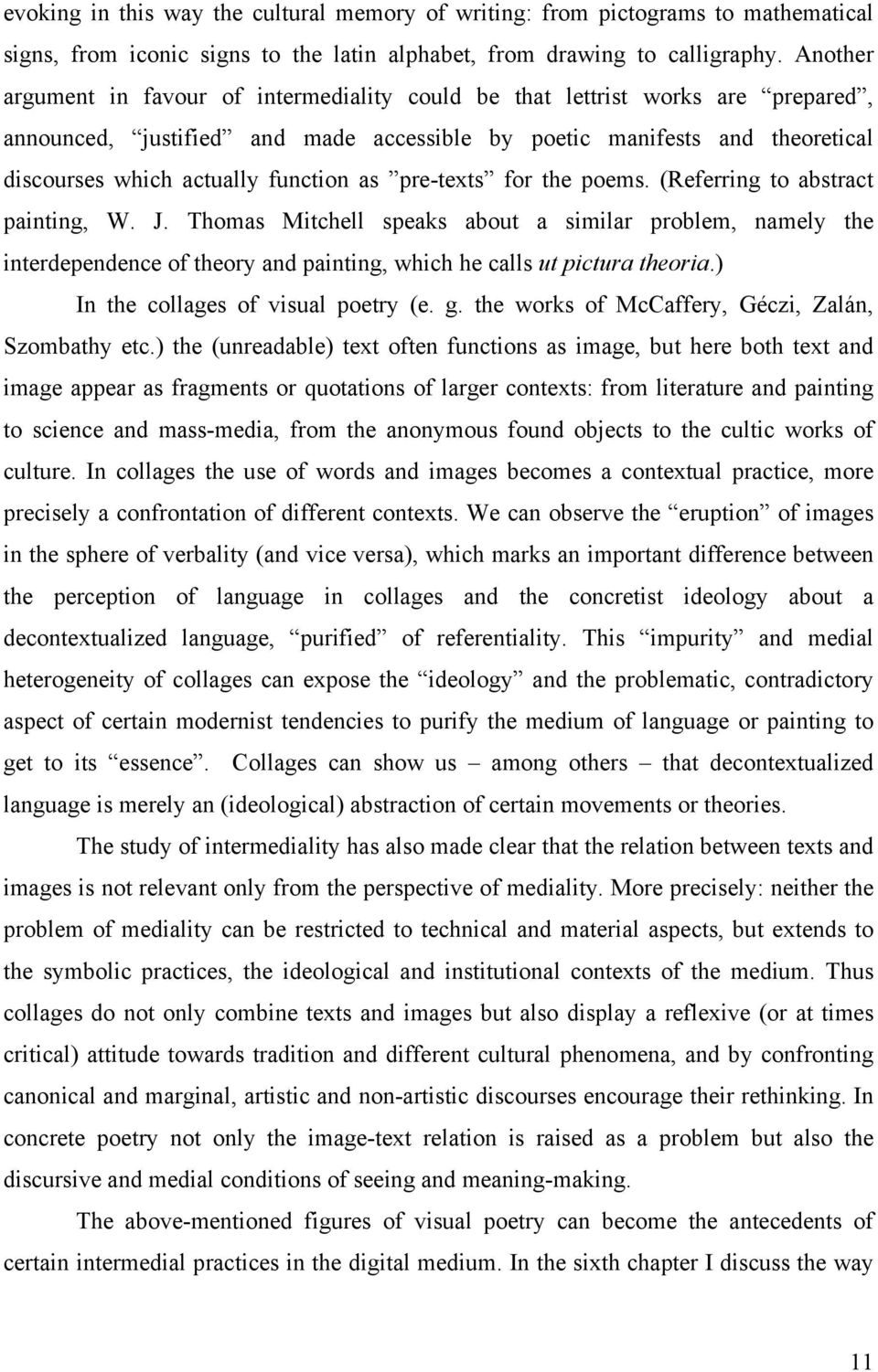 as pre-texts for the poems. (Referring to abstract painting, W. J. Thomas Mitchell speaks about a similar problem, namely the interdependence of theory and painting, which he calls ut pictura theoria.