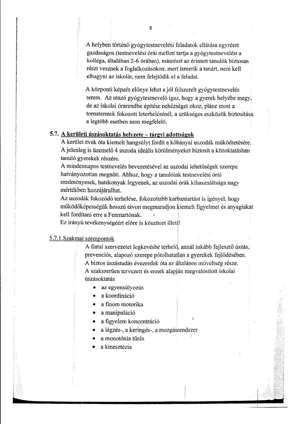 Az utazó gyógytestnevelő igaz, hogy a gyerek helyébe megy.
