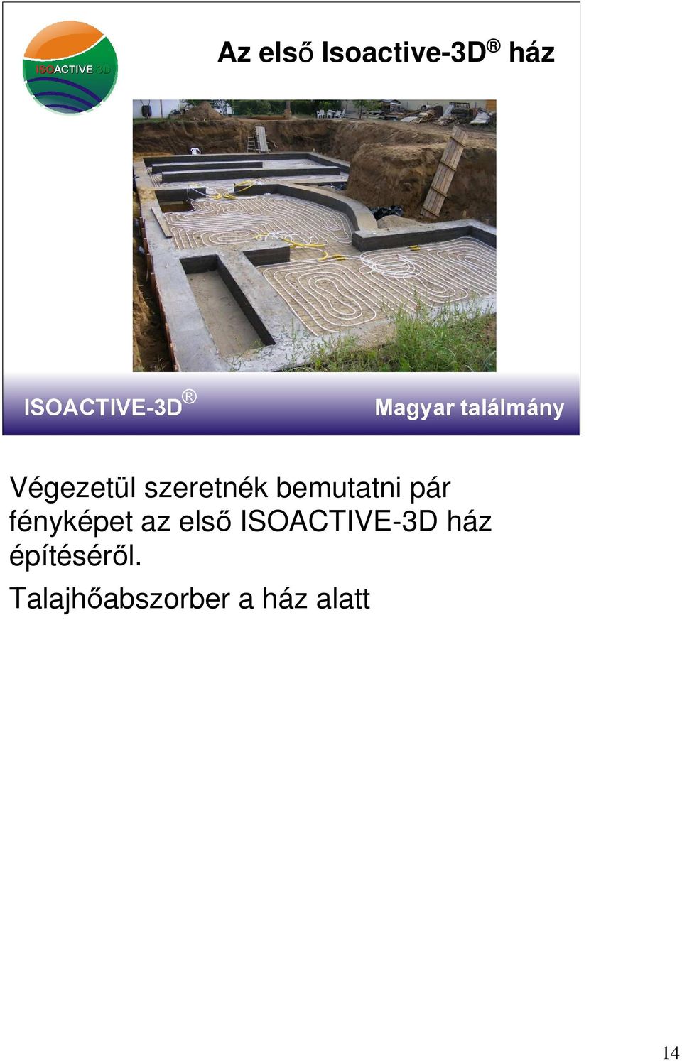 az első ISOACTIVE-3D ház