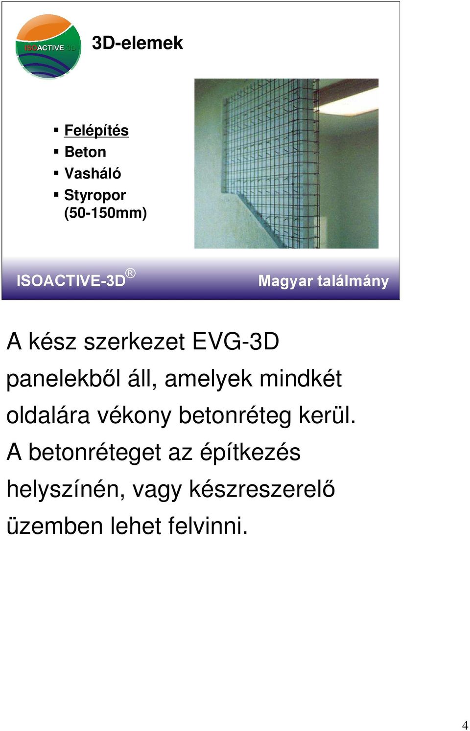 oldalára vékony betonréteg kerül.