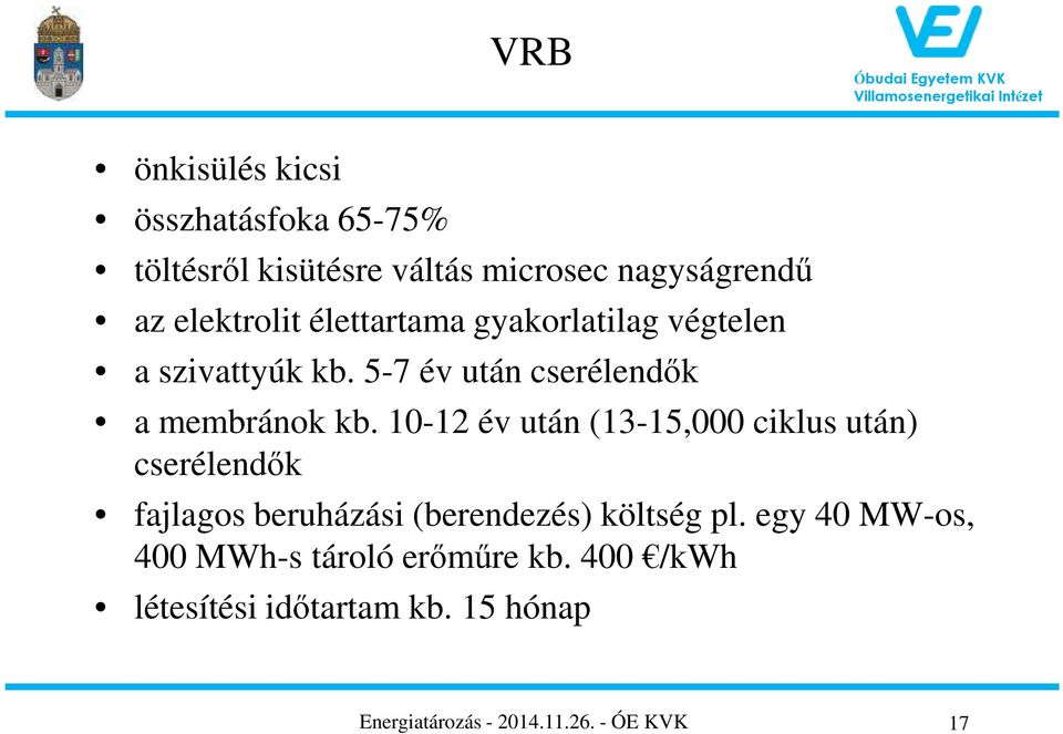 10-12 év után (13-15,000 ciklus után) cserélendők fajlagos beruházási (berendezés) költség pl.