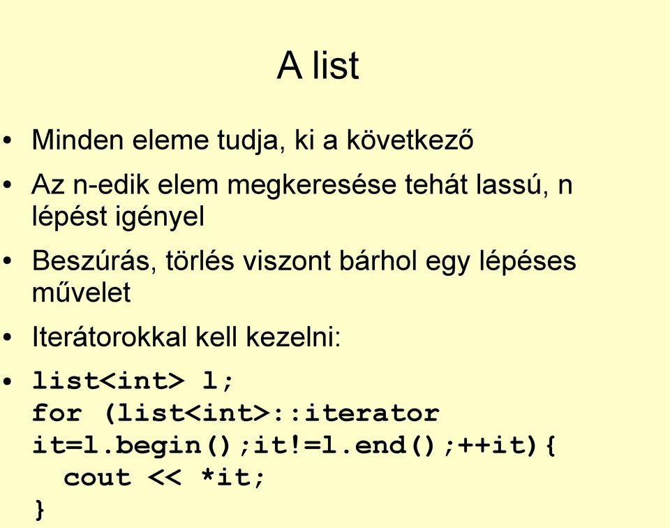 viszont bárhol egy lépéses művelet Iterátorokkal kell kezelni: