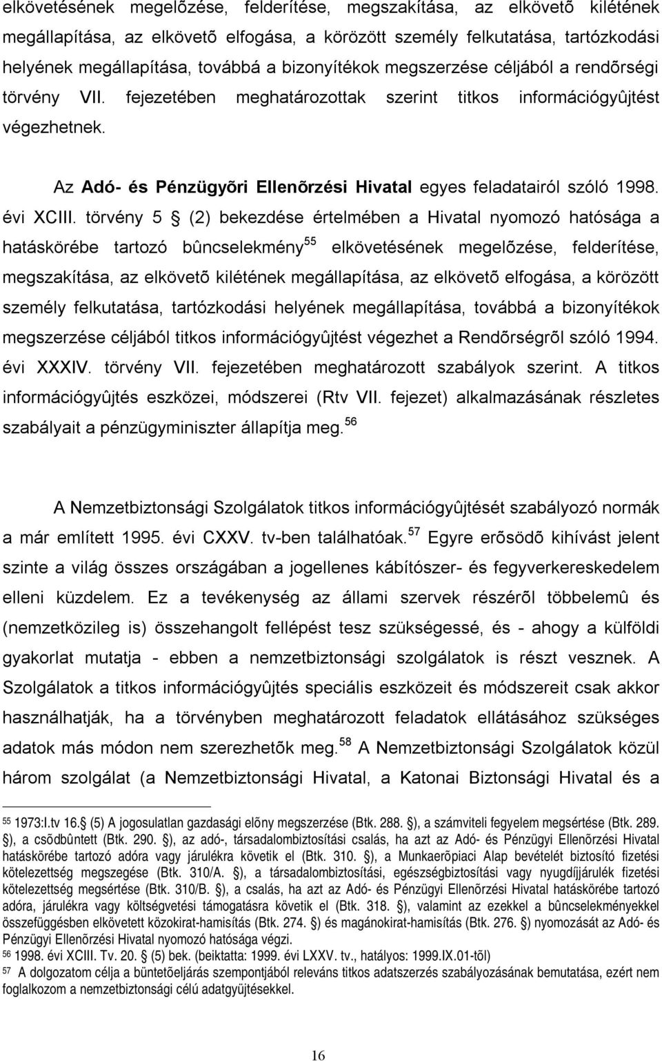 Az Adó- és Pénzügyõri Ellenõrzési Hivatal egyes feladatairól szóló 1998. évi XCIII.