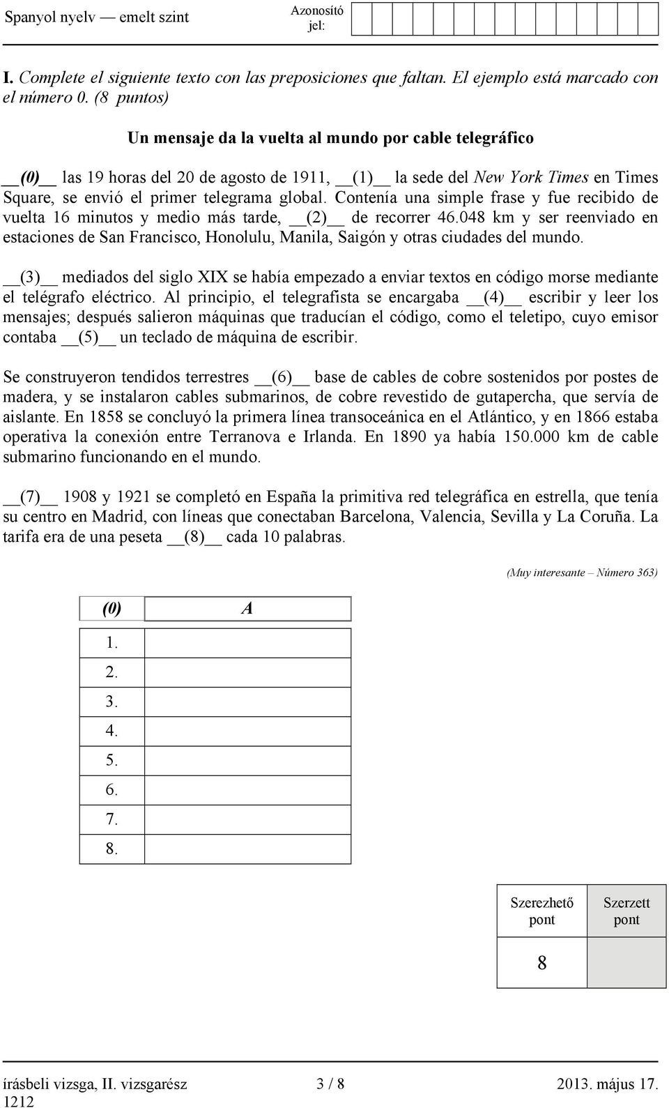 Contenía una simple frase y fue recibido de vuelta 16 minutos y medio más tarde, (2) de recorrer 46.