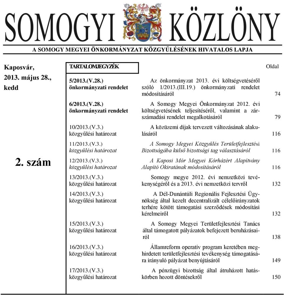 (V.3.) közgyűlési határozat 17/2013.(V.3.) közgyűlési határozat Oldal Az önkormányzat 2013. évi költségvetéséről szóló 1/2013.(III.19.