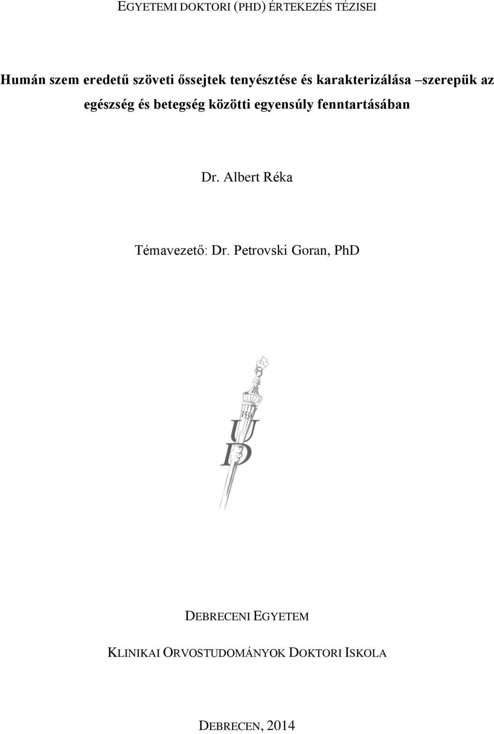 közötti egyensúly fenntartásában Dr. Albert Réka Témavezető: Dr.