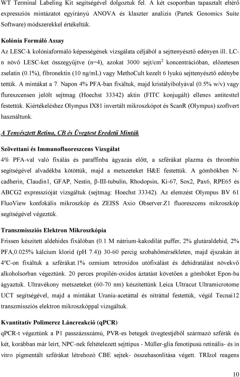 Kolónia Formáló Assay Az LESC-k kolóniaformáló képességének vizsgálata céljából a sejttenyésztő edényen ill.