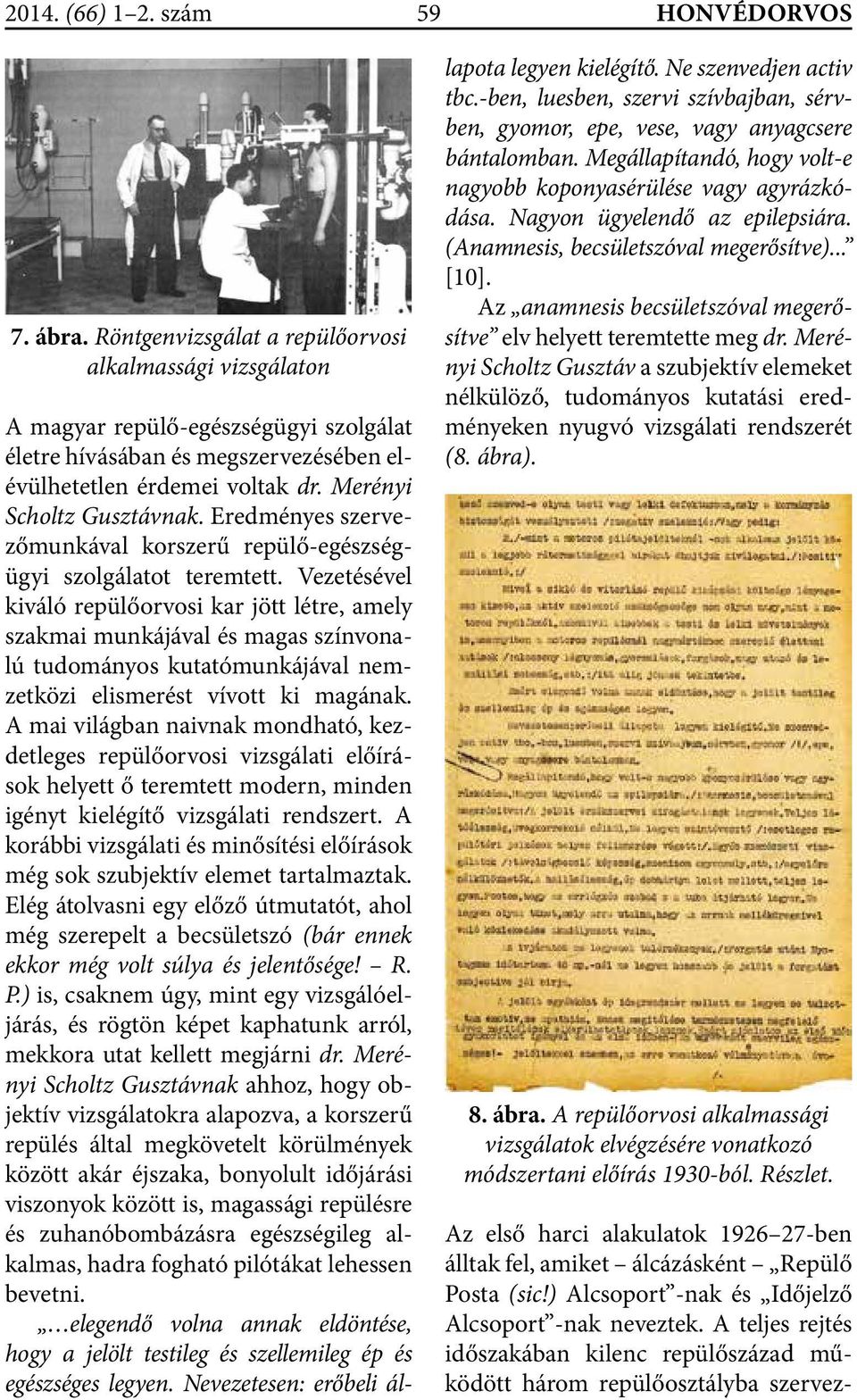 Eredményes szervezőmunkával korszerű repülő-egészségügyi szolgálatot teremtett.