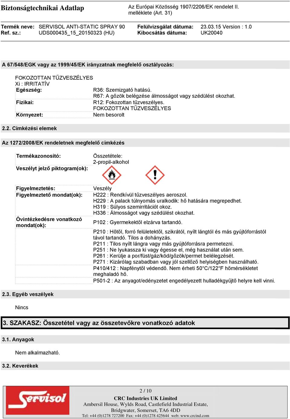 Fokozottan tűzveszélyes. FOKOZOTTAN TŰZVESZÉLYES Környezet: Nem besorolt 2.