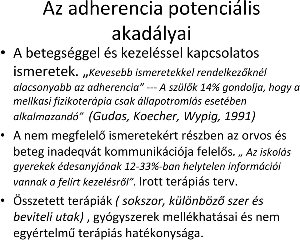 alkalmazandó (Gudas, Koecher, Wypig, 1991) A nem megfelelőismeretekért részben az orvos és beteginadeqvátkommunikációja felelős.