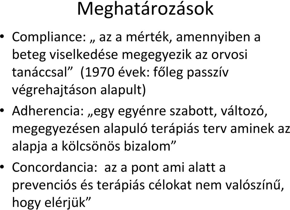 szabott, változó, megegyezésen alapulóterápiás terv aminek az alapja a kölcsönös bizalom