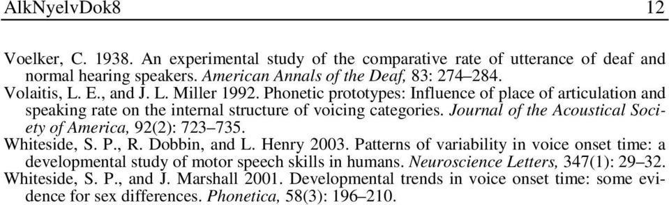 Journal of the Acoustical Society of America, 92(2): 723 735. Whiteside, S. P., R. Dobbin, and L. Henry 2003.