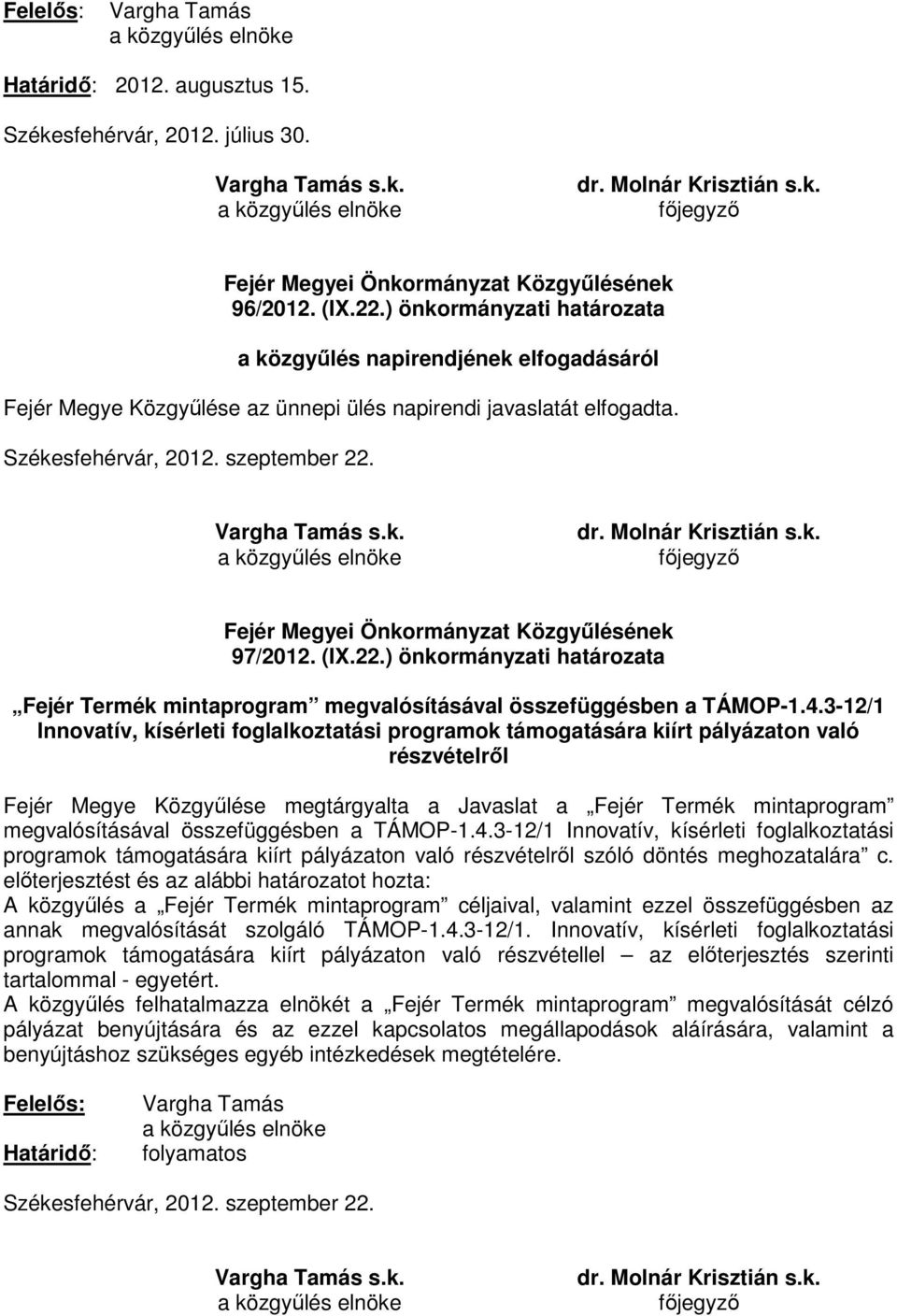 97/2012. (IX.22.) önkormányzati határozata Fejér Termék mintaprogram megvalósításával összefüggésben a TÁMOP-1.4.