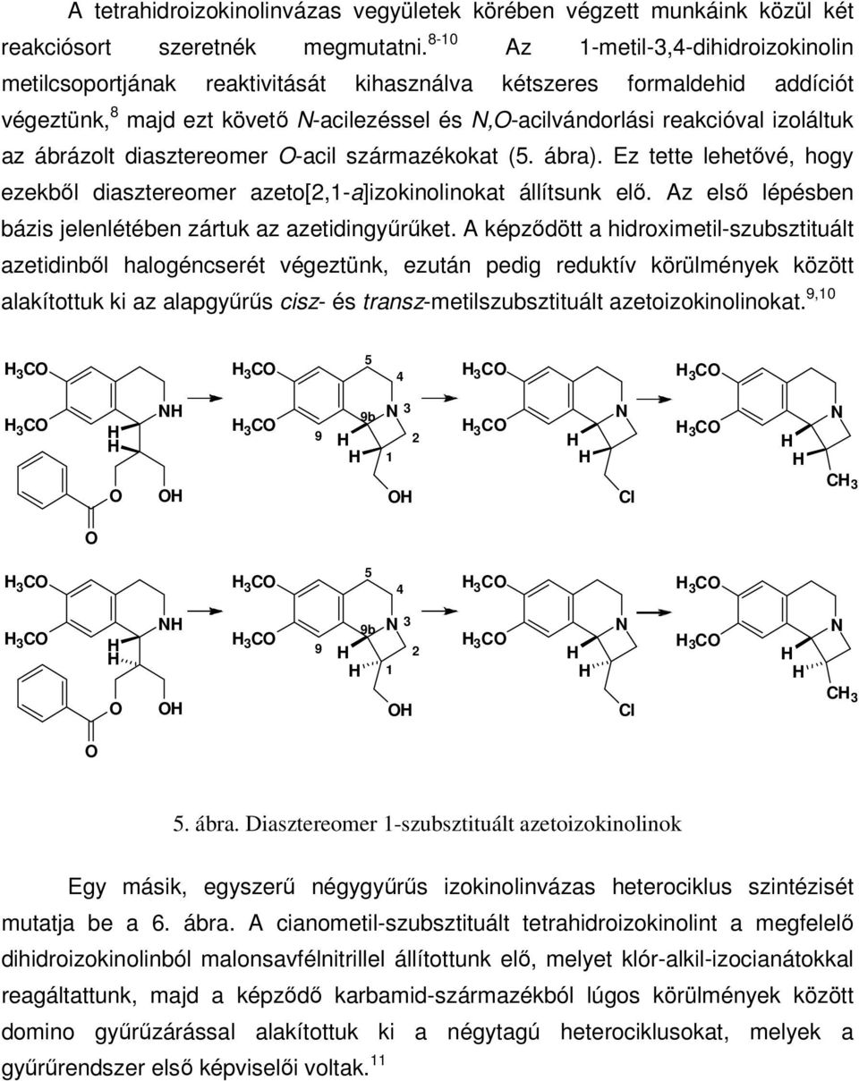 ábrázolt diasztereomer -acil származékokat (5. ábra). Ez tette lehetővé, hogy ezekből diasztereomer azeto[2,-a]izokinolinokat állítsunk elő.