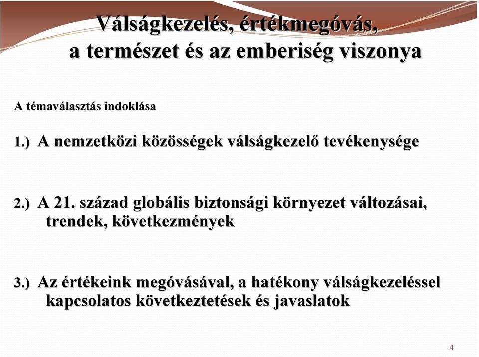 század zad globális lis biztonsági környezet k változv ltozásai, trendek, következmk vetkezmények Az