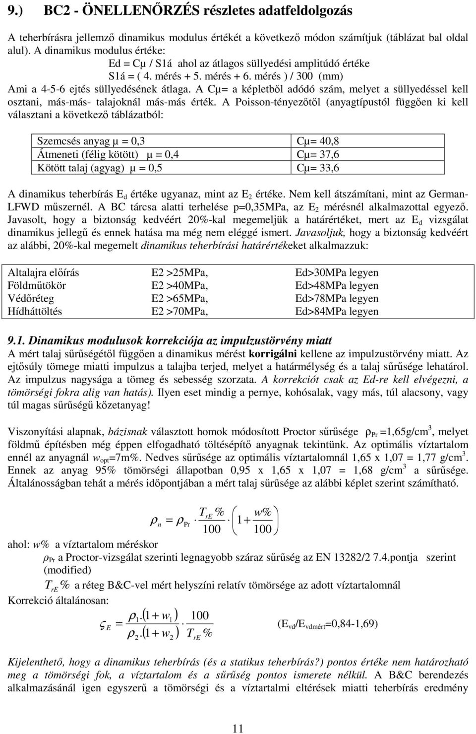 A Cµ= a képletből adódó szám, melyet a süllyedéssel kell osztani, más-más- talajoknál más-más érték.