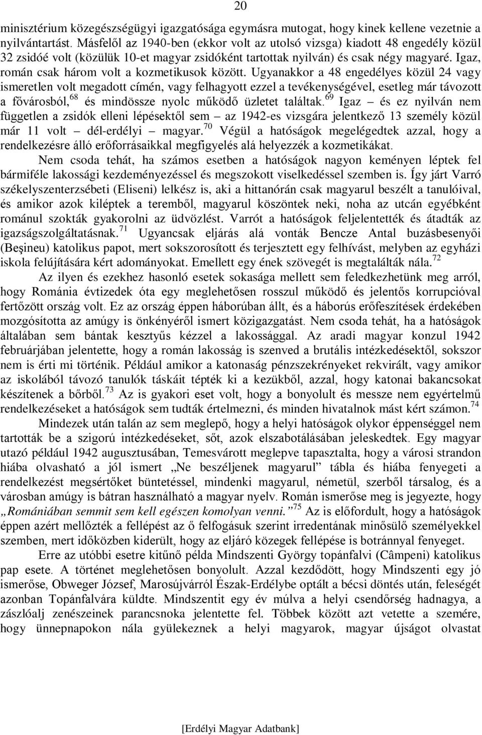 Igaz, román csak három volt a kozmetikusok között.