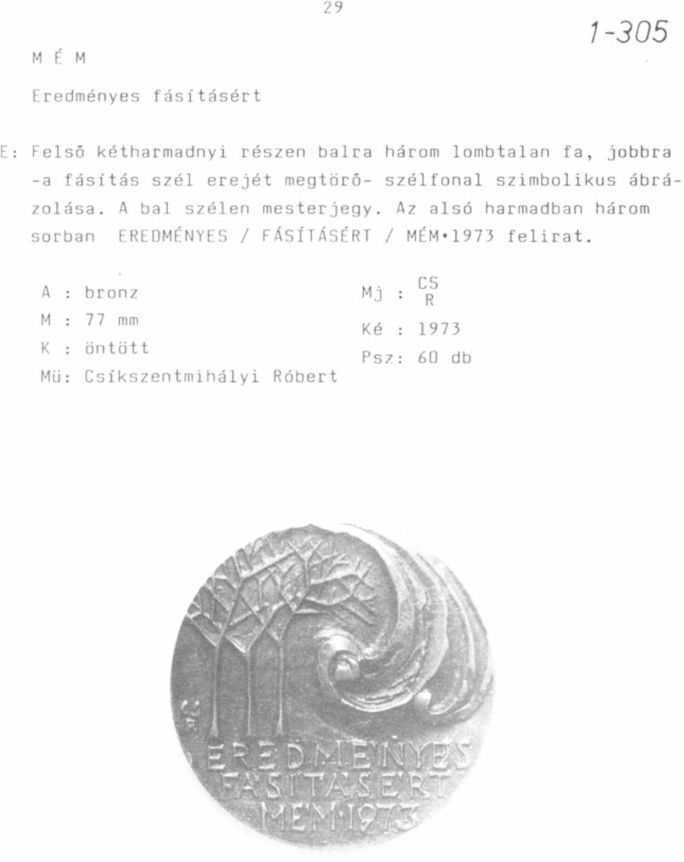 Az alsó harmadban három sorban EREDMÉNYES / FÁSÍTÁSÉRT / MÉM 1973 felirat.