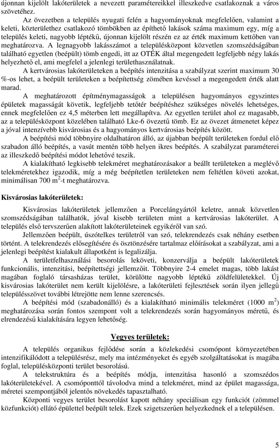 léptékű, újonnan kijelölt részén ez az érték maximum kettőben van meghatározva.