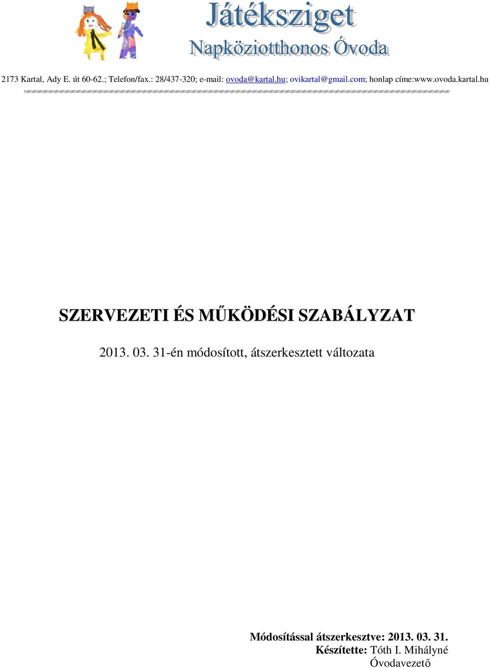 ovoda.kartal.hu SZERVEZETI ÉS MŰKÖDÉSI SZABÁLYZAT 2013. 03.