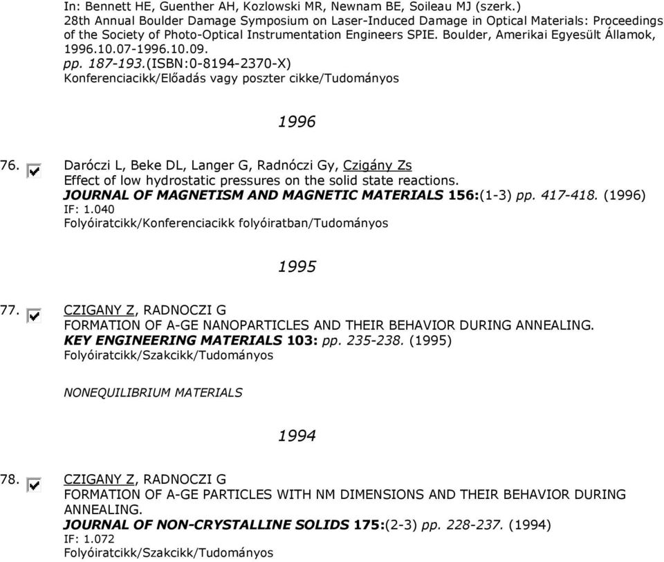 Boulder, Amerikai Egyesült Államok, 1996.10.07-1996.10.09. pp. 187-193.(ISBN:0-8194-2370-X) 1996 76.