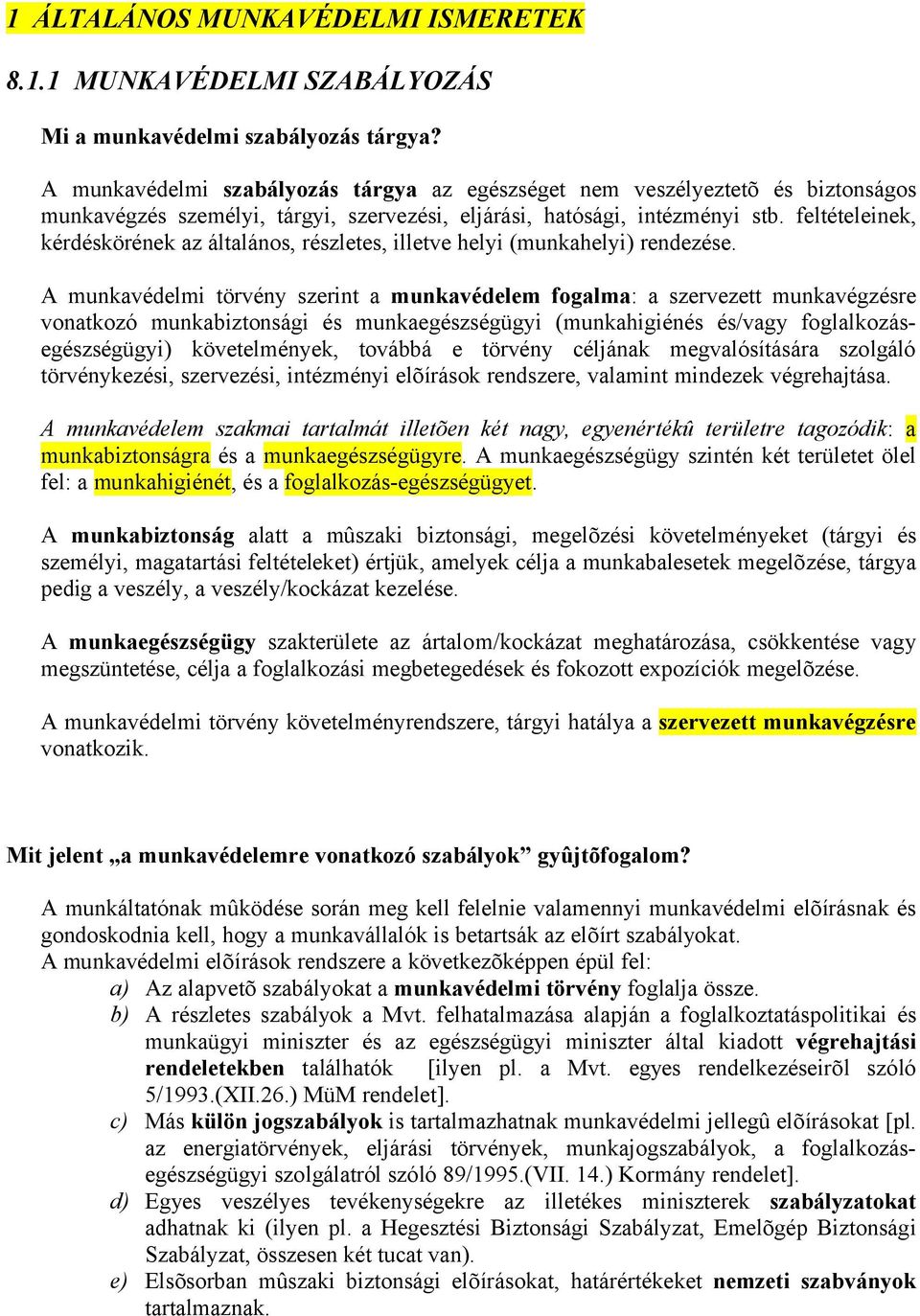 feltételeinek, kérdéskörének az általános, részletes, illetve helyi (munkahelyi) rendezése.