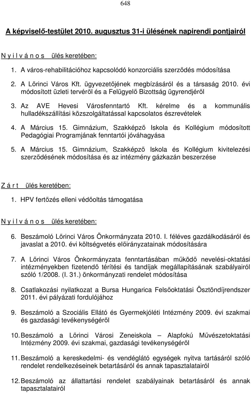 kérelme és a kommunális hulladékszállítási közszolgáltatással kapcsolatos észrevételek 4. A Március 15.