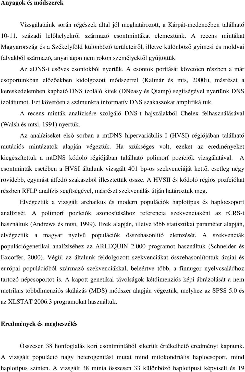 csontokból nyertük.