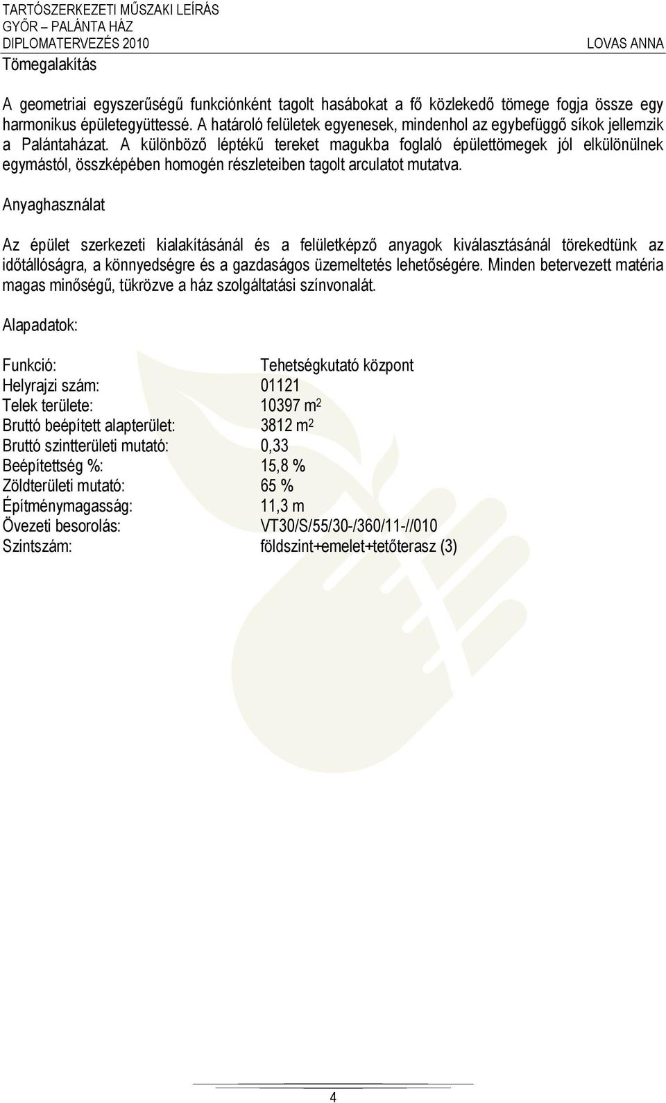 A különböző léptékű tereket magukba foglaló épülettömegek jól elkülönülnek egymástól, összképében homogén részleteiben tagolt arculatot mutatva.