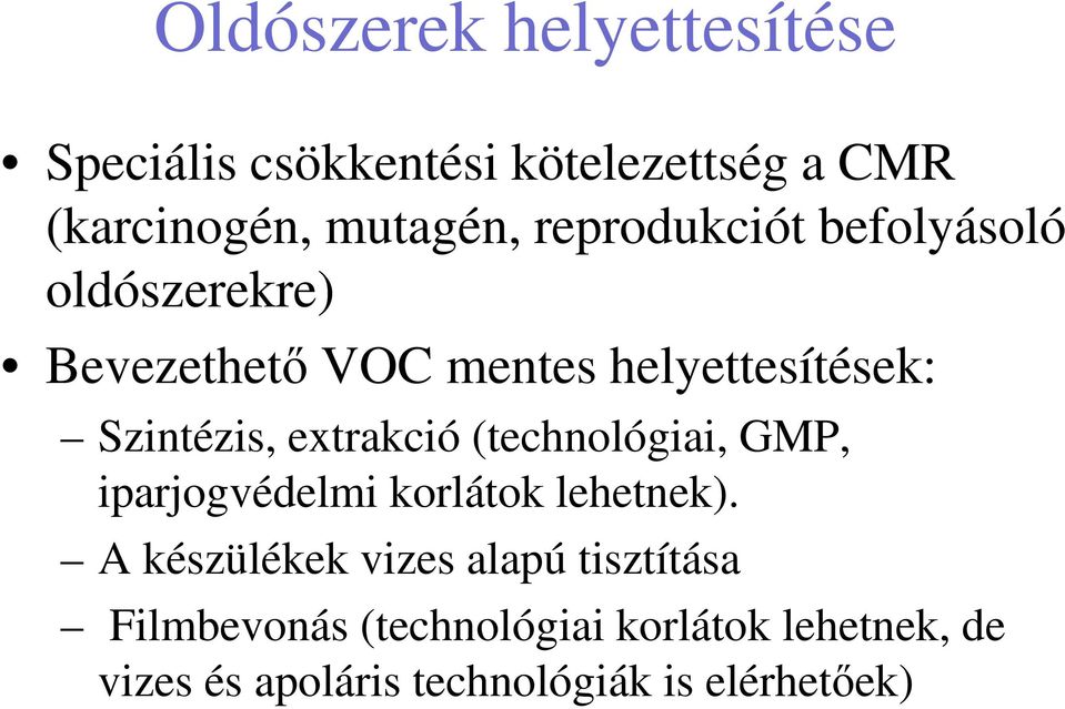 extrakció (technológiai, GMP, iparjogvédelmi korlátok lehetnek).