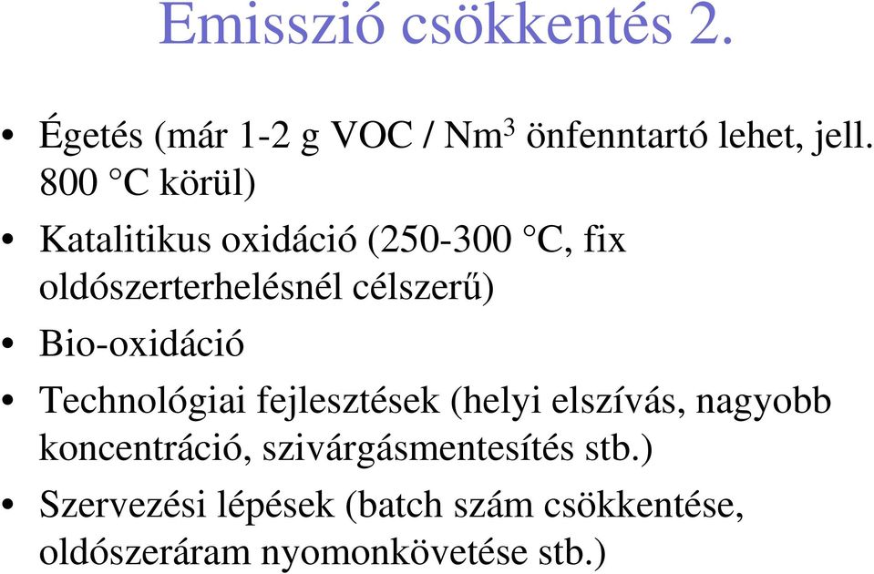 Bio-oxidáció Technológiai fejlesztések (helyi elszívás, nagyobb koncentráció,