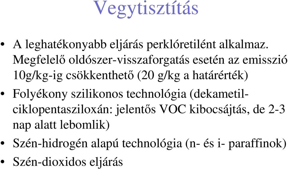 határérték) Folyékony szilikonos technológia (dekametilciklopentasziloxán: jelentős VOC