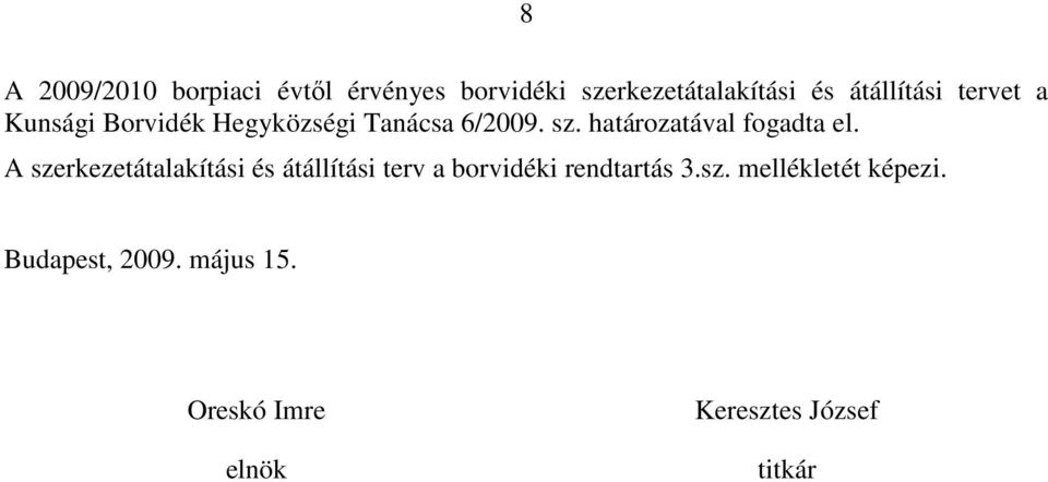 határozatával fogadta el.