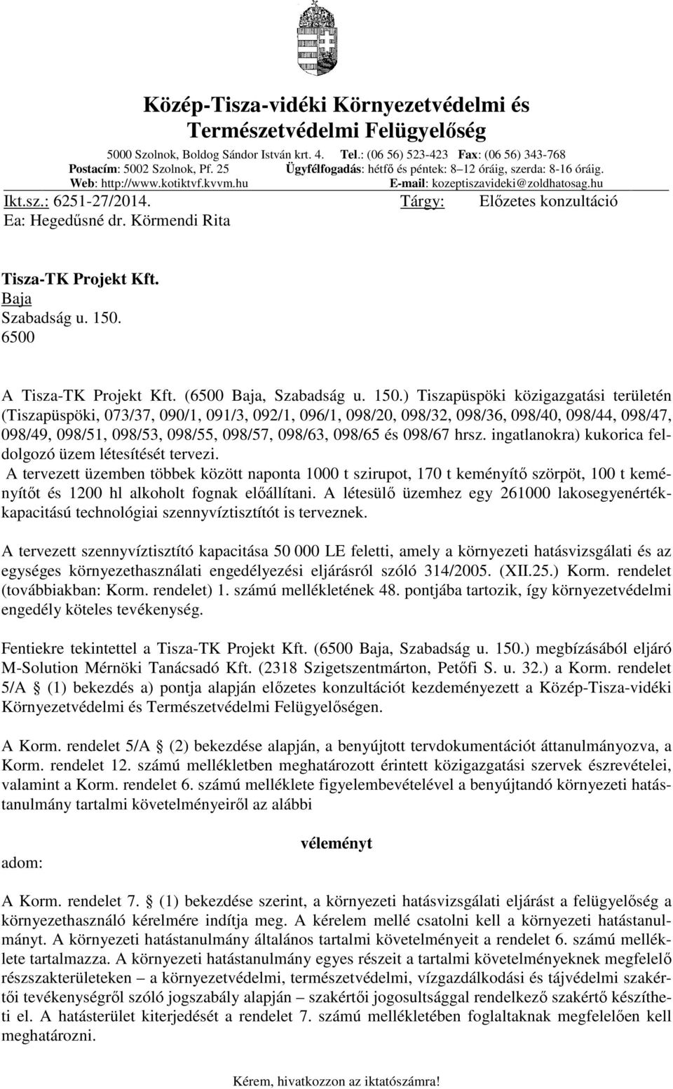 Körmendi Rita Tárgy: Előzetes konzultáció Tisza-TK Projekt Kft. Baja Szabadság u. 150.