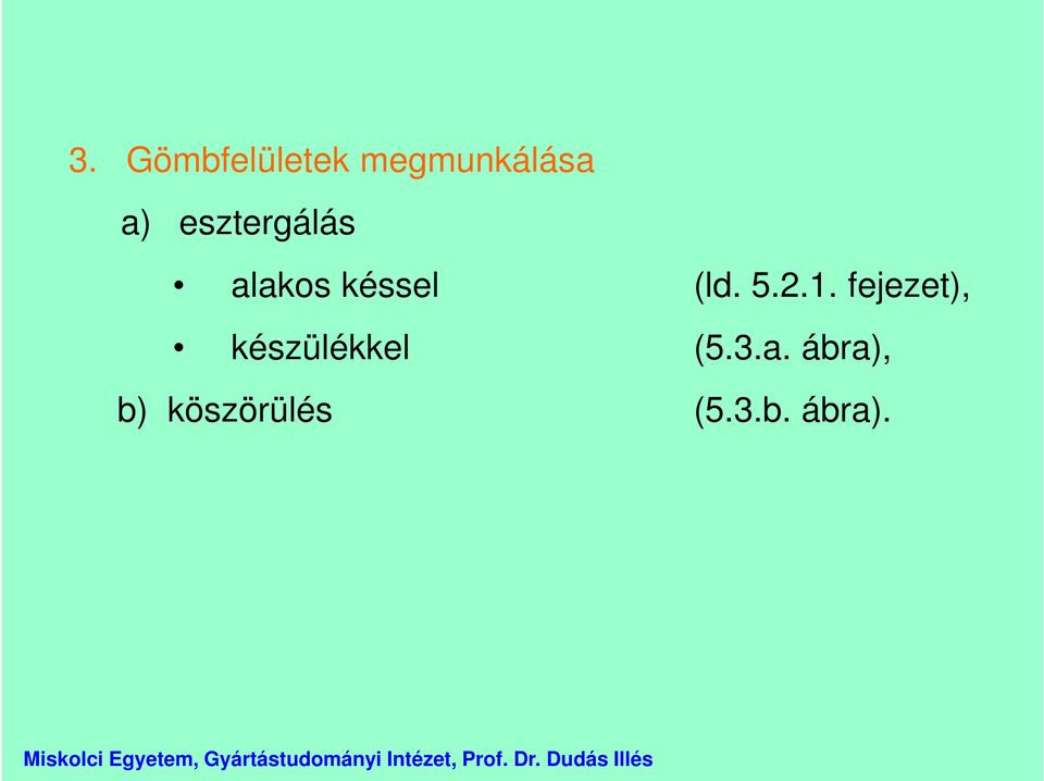 2.1. fejezet), készülékkel (5.3.a.