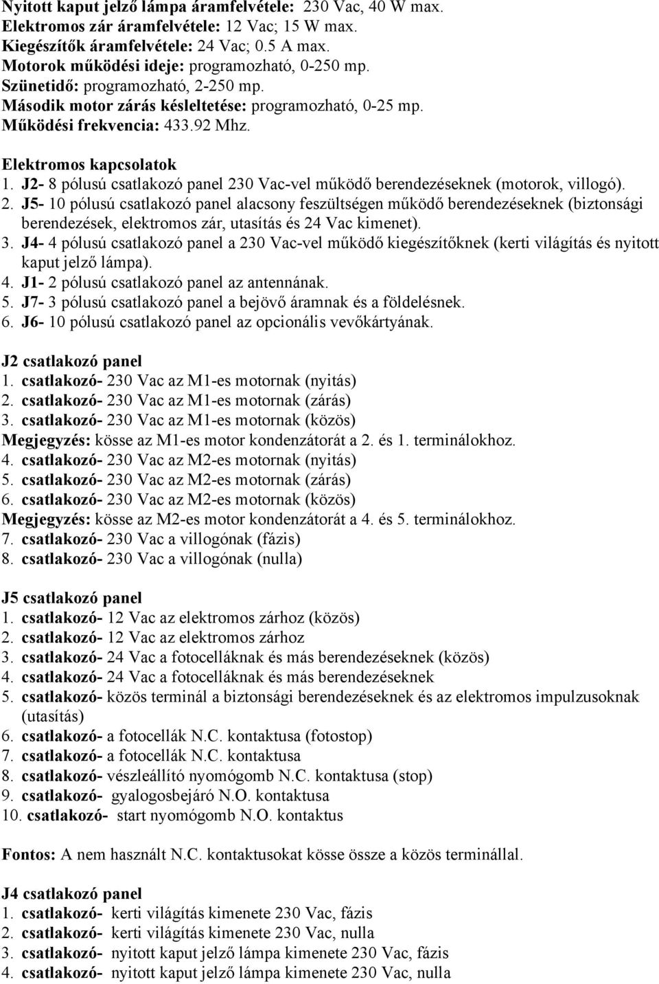 Elektromos kapcsolatok 1. J2-8 pólusú csatlakozó panel 23
